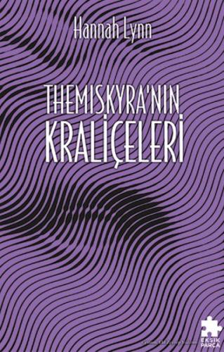 Themıscyra'nın Kraliçeleri - Hannah Lynn - Eksik Parça Yayınları