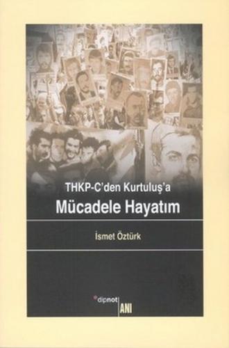 THKP-C'den Kurtuluş'a Mücadele Hayatım - İsmet Öztürk - Dipnot Yayınla