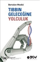 Tıbbın Geleceğine Yolculuk - Bertalan Mesko - Optimist Yayın Dağıtım