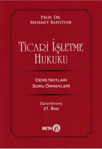 Ticari İşletme Hukuku - Mehmet Bahtiyar - Beta Yayınevi