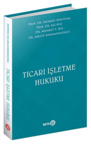 Ticari İşletme Hukuku - Mehmet Bahtiyar - Beta Basım Yayım