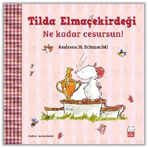 Tilda Elmaçekirdeği - Ne Kadar Cesursun! - Andreas H. Schmachtl - Kırm