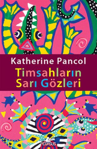 Timsahların Sarı Gözleri - Katherine Pancol - Pegasus Yayınları