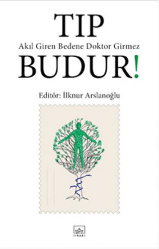 Tıp Budur! - İlknur Arslanoğlu - İthaki Yayınları