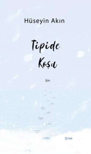 Tipide Koşu - Hüseyin Akın - Şule Yayınları