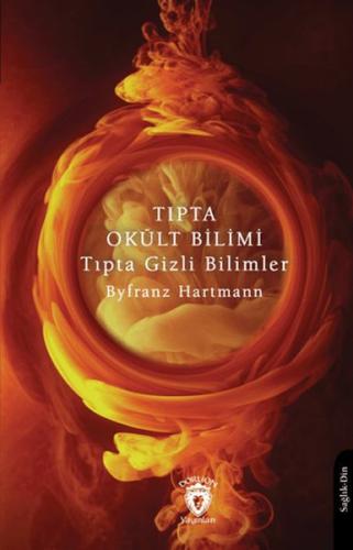 Tıpta Okült Bilimi Tıpta Gizli Bilimler - Byfranz Hartmann - Dorlion Y