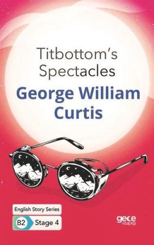 Titbottom's Spectacles - İngilizce Hikayeler B2 Stage 4 - George Willi