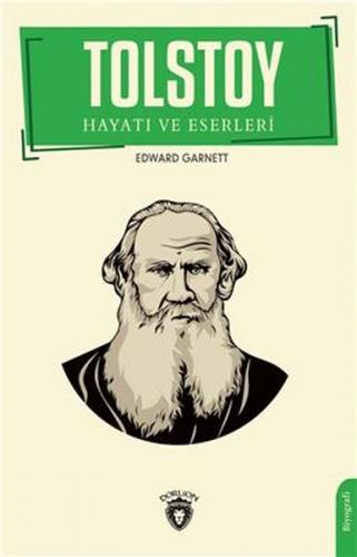 Tolstoy Hayatı Ve Eserleri - Edward Garnett - Dorlion Yayınları