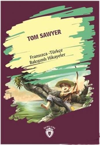 Tom Sawyer (Tom Sawyer) Fransızca Türkçe Bakışımlı Hikayeler - Kolekti