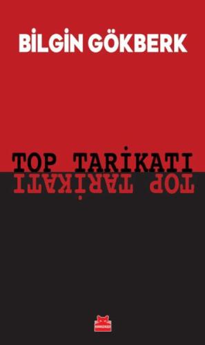 Top Tarikatı - Bilgin Gökberk - Kırmızı Kedi Yayınevi