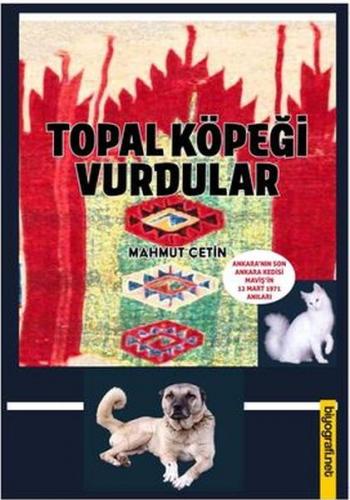 Topal Köpeği Vurdular - Mahmut Çetin - Biyografi Net İletişim ve Yayın