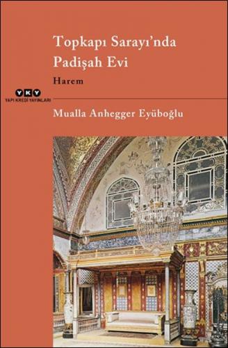 Topkapı Sarayı’nda Padişah Evi Harem - Mualla Anhegger Eyüboğlu - Yapı