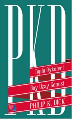 Toplu Öyküler 1 - Bay Uzay Gemisi (Ciltli) - Philip K. Dick - Büyülü F