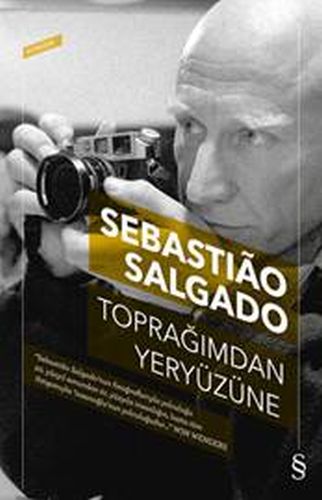 Toprağımdan Yeryüzüne - Sebastiao Salgado - Everest Yayınları