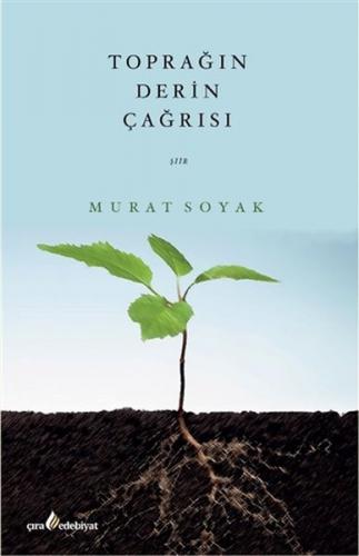 Toprağın Derin Çağrısı - Murat Soyak - Çıra Yayınları