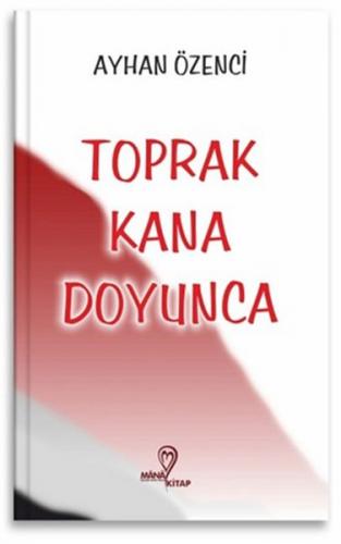 Toprak Kana Doyunca - Ayhan Özenci - Mana Kitap