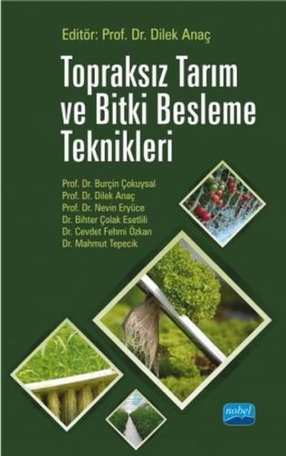 Topraksız Tarım ve Bitki Besleme Teknikleri - Dilek Anaç - Nobel Akade