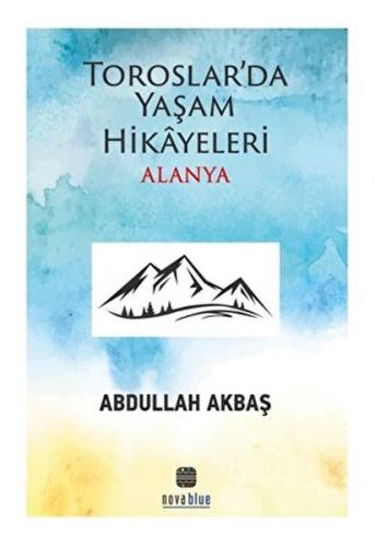 Toroslar'da Yaşam Hikayeleri Alanya - Abdullah Akbaş - Nova Kids