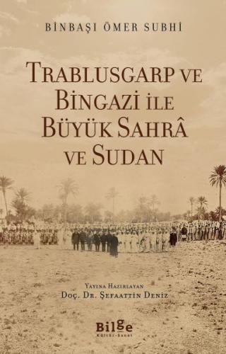 Trablusgarp ve Bingazi İle Büyük Sahra ve Sudan - Ömer Subhi - Bilge K