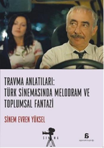 Travma Anlatıları: Türk Sinemasında Melodram ve Toplumsal Fantazi - Si