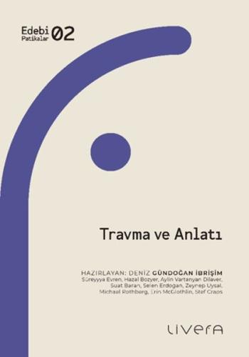 Travma ve Anlatı - Deniz Gündoğan İbrişim - Livera Yayınevi