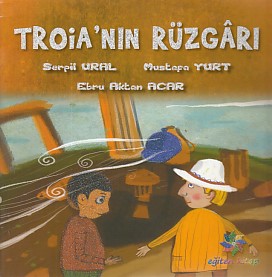 Troia' nın Rüzgarı - Serpil Ural-Mustafa Yurt- - Eğiten Kitap