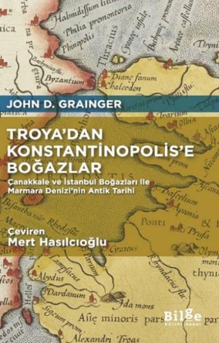 Troya’dan Konstantinopolis’e Boğazlar - John D. Grainger - Bilge Kültü