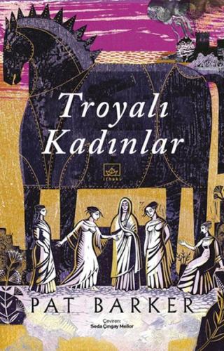 Troyalı Kadınlar - Pat Barker - İthaki Yayınları