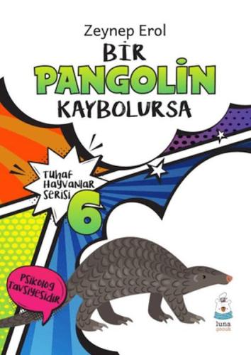 Tuhaf Hayvanlar Serisi 6 - Bir Pangolin Kaybolursa - Senem Selvi - Lun