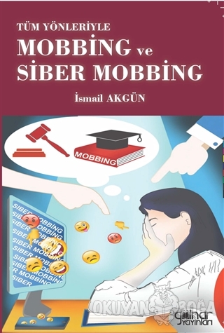 Tüm Yönleriyle Mobbing ve Siber Mobbing - İsmail Akgün - Gülnar Yayınl