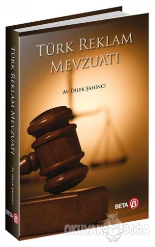 Türk Reklam Mevzuatı - Dilek Şahinci - Beta Yayınevi