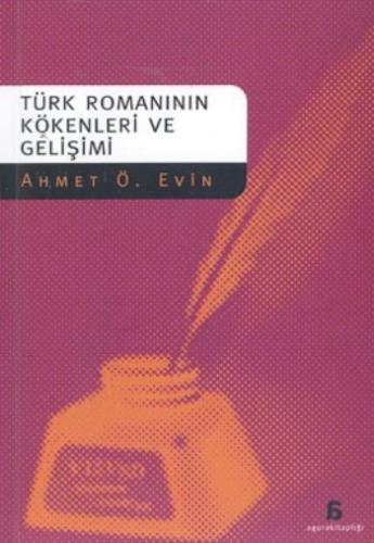 Türk Romanının Kökenleri ve Gelişimi - Ahmet Ö. Evin - Agora Kitaplığı