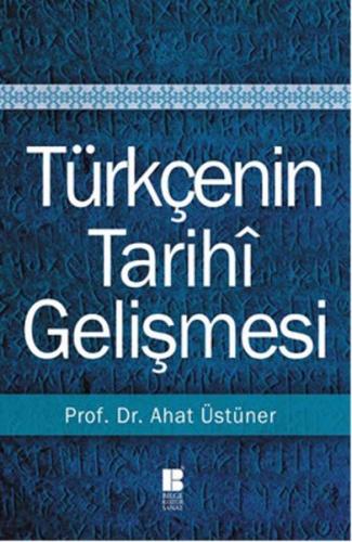 Türkçenin Tarihi Gelişmesi - Ahat Üstüner - Bilge Kültür Sanat