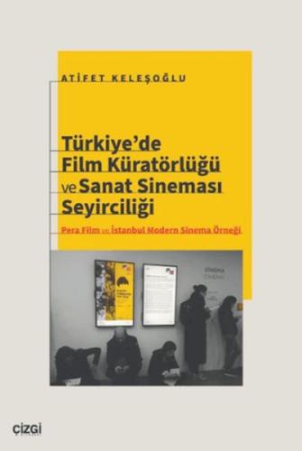 Türkiye’de Film Küratörlüğü ve Sanat Sineması Seyirciliği (Pera Film v