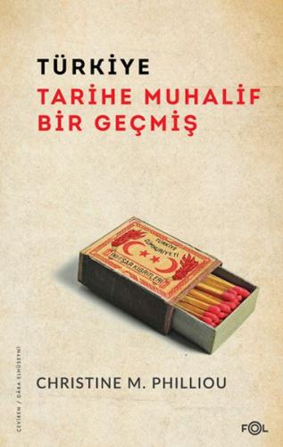 Türkiye: Tarihe Muhalif Bir Geçmiş - Christine M. Philliou - Fol Kitap