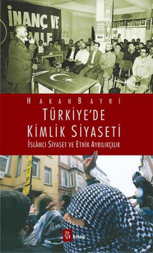 Türkiye'de Kimlik Siyaseti - Hakan Bayri - A Kitap