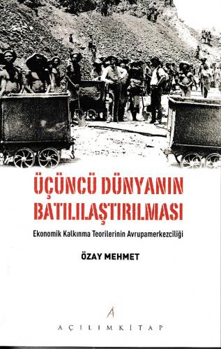 Üçüncü Dünyanın Batılılaştırılması - Özay Mehmet - Açılım Kitap