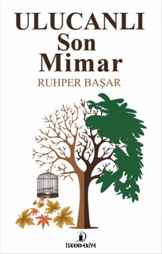 Ulucanlı Son Mimar - Ruhper Başar - İskenderiye Yayınları