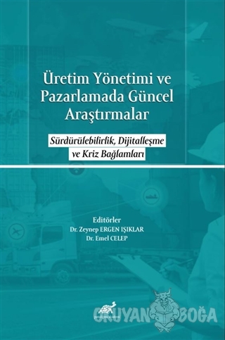 Üretim Yönetimi ve Pazarlamada Güncel Araştırmalar - Zeynep Ergen Işık