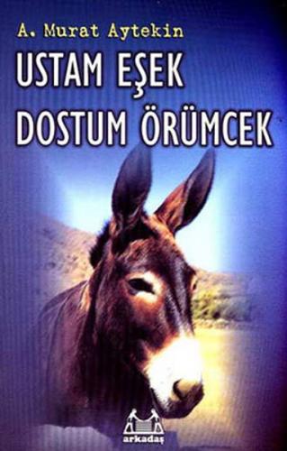 Ustam Eşek Dostum Örümcek - A. Murat Aytekin - Arkadaş Yayınları