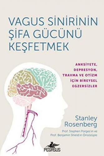 Vagus Sinirinin Şifa Gücünü Keşfetmek - Stanley Rosenberg - Pegasus Ya