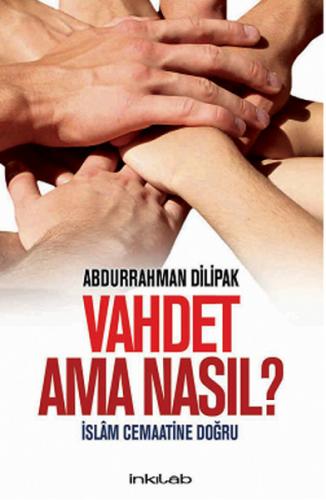 Vahdet Ama Nasıl? - İslam Cemaatine Doğru - Abdurrahman Dilipak - İnkı