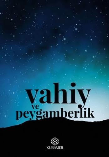 Vahiy ve Peygamberlik - Yusuf Şevki Yavuz - Kuramer Yayınları