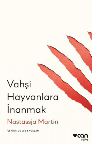 Vahşi Hayvanlara İnanmak - Nastassja Martin - Can Sanat Yayınları