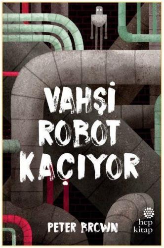 Vahşi Robot Kaçıyor - Peter Brown - Hep Kitap