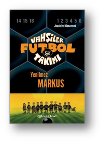 Vahşiler Futbol Takımı 13 - Yenilmez Markus (Ciltli) - Joachim Masanne