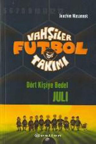 Vahşiler Futbol Takımı 4 Dört Kişiye Bedel Juli - Joachim Masannek - E