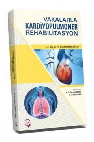 Vakalarla Kardiyopulmoner Rehabilitasyon - Meral Boşnak Güçlü - Hipokr