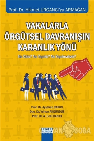 Vakalarla Örgütsel Davranışın Karanlık Yönü Ne Oldu? Ne Yapıldı? Ne Ya