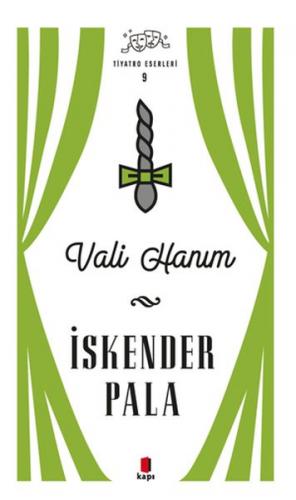 Vali Hanım - Tiyatro Eserleri 9 - Ciltli - İskender Pala - Kapı Yayınl